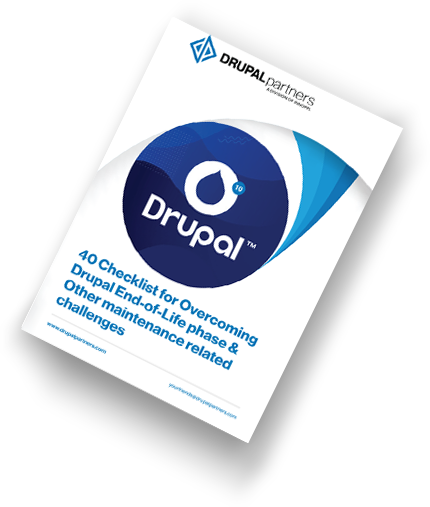 40 Checklist for Overcoming Drupal End-of-Life phase & Other maintenance related challenges 40 Checklist for Overcoming Drupal End-of-Life phase & Other maintenance related challenges
