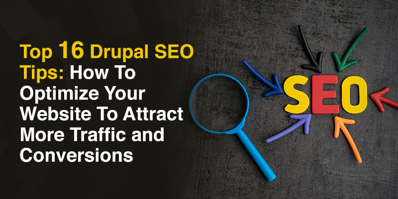 Top 16 Drupal SEO Tips: How To Optimize Your Website To Attract More Traffic Top 16 Drupal SEO Tips: How To Optimize Your Website To Attract More Traffic