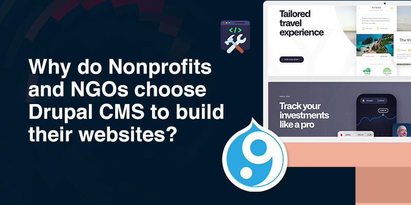 Why do Nonprofits and NGOs choose Drupal CMS to build their websites? Why do Nonprofits and NGOs choose Drupal CMS to build their websites?