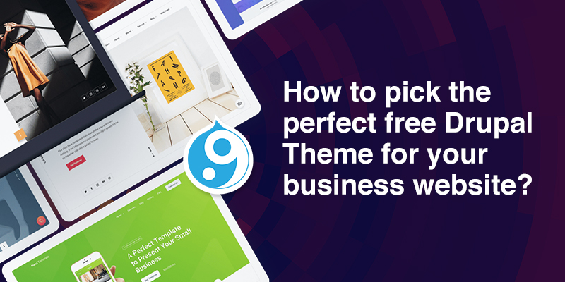 How to pick the perfect Drupal Theme for your business website? | DrupalPartners How to pick the perfect Drupal Theme for your business website? | DrupalPartners