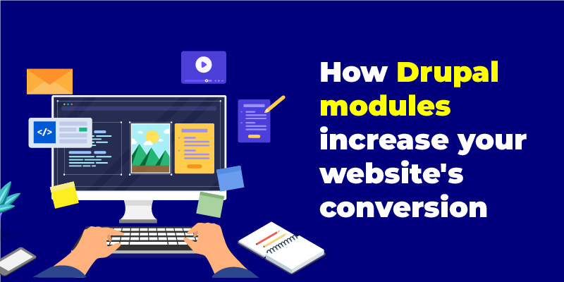 How Drupal modules increase your website's conversion rate How Drupal modules increase your website's conversion rate