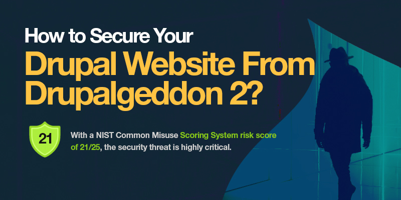 How To Secure Your Drupal Website From Drupalgeddon 2? How To Secure Your Drupal Website From Drupalgeddon 2?