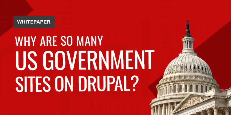 Why Are So Many Us Government Sites On Drupal? Why Are So Many Us Government Sites On Drupal?